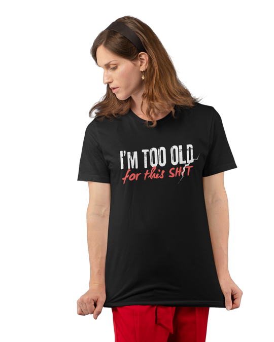 too_old_unisex_tee