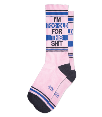 I'm too old for this shit! Meias Unissexo | Unisex Socks - I'm too old for this shit