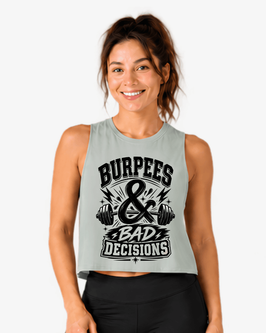 Crop Tank Burpees &amp; Bad Decisions - TugaSox Fitness Store