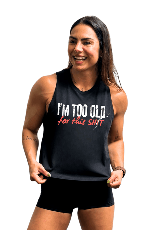 Crop Tank Too Old For This Sh*t - TugaSox Fitness Store