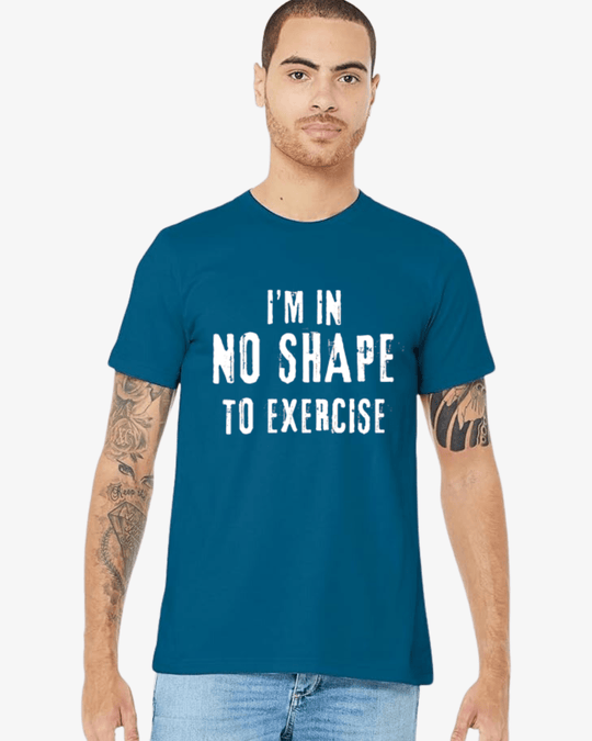 T-Shirt NO SHAPE TO EXERCISE | Teal - TugaSox Fitness Store