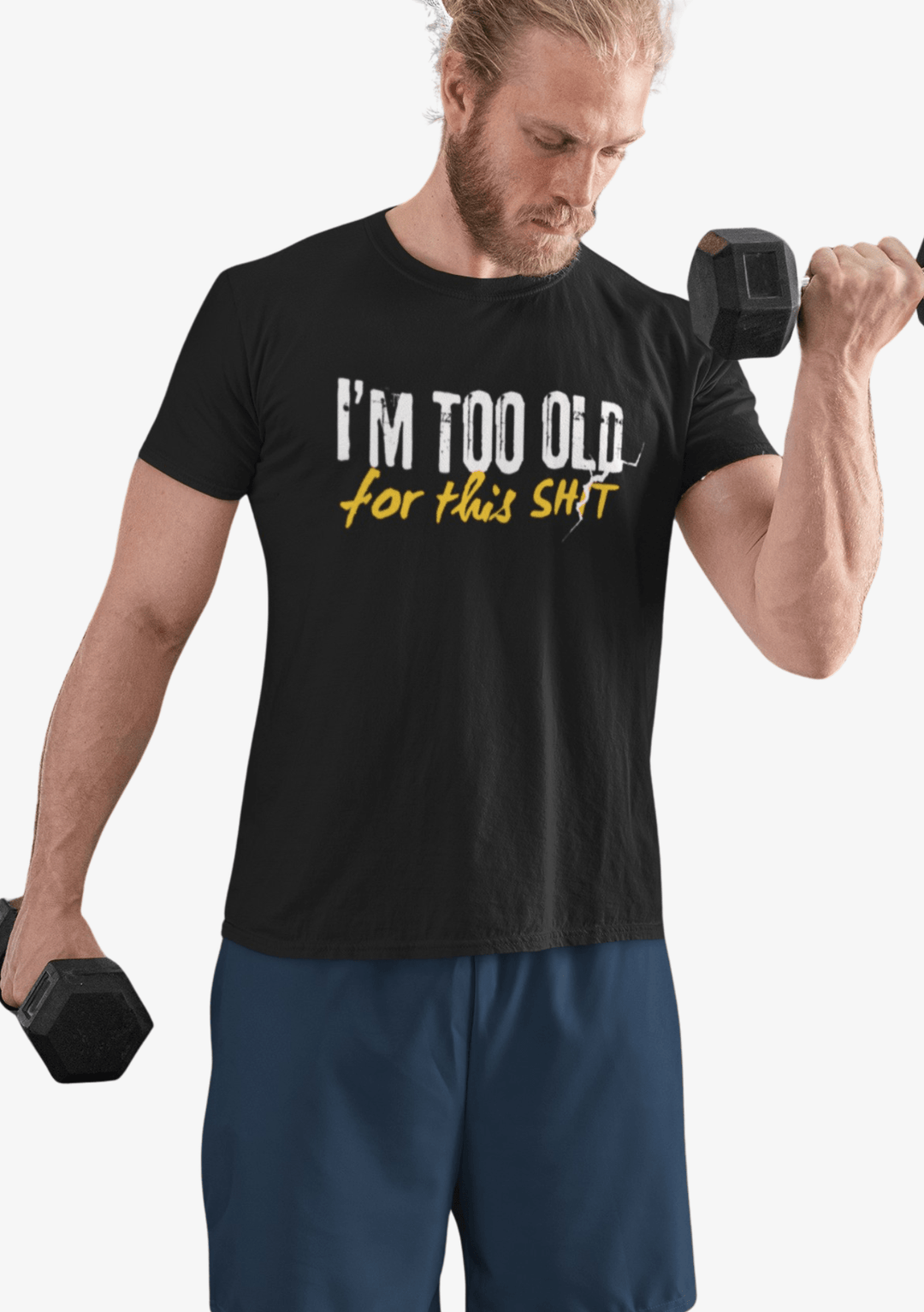T-Shirt Too Old For This Sh*t - Unissexo - TugaSox Fitness Store