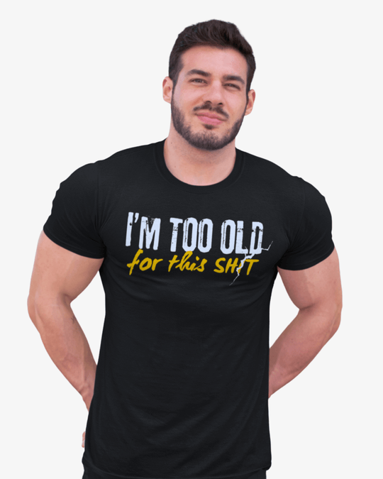 T-Shirt Too Old For This Sh*t - Unissexo - TugaSox Fitness Store