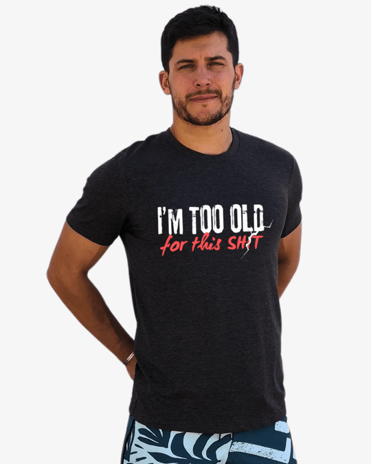 T-Shirt Unissexo TOO OLD FOR THIS SH*T | Black - TugaSox Fitness Store
