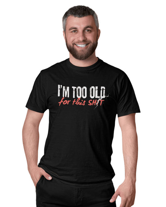 T-Shirt Unissexo TOO OLD FOR THIS SH*T | Black - TugaSox Fitness Store