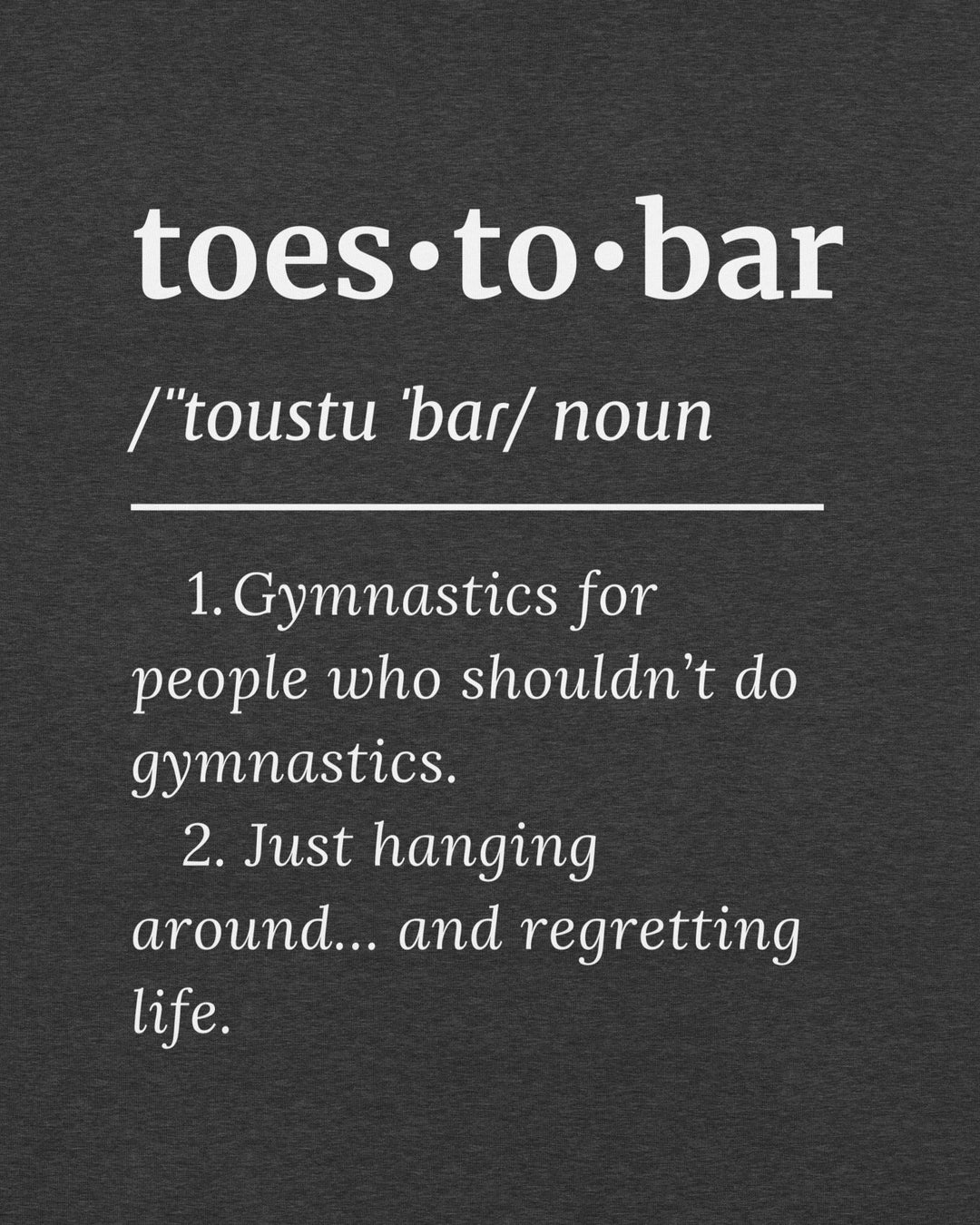 Toes - to - Bar Definition Unisex Tee | Cult - ionary Collection - TugaSox Fitness Store