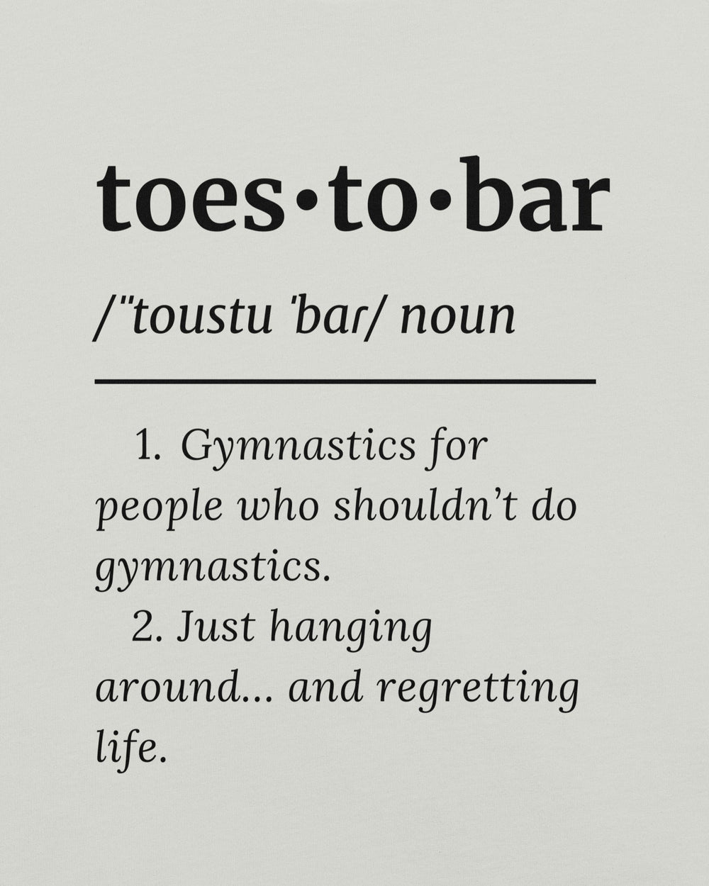 toes to bar definition unisex tee design